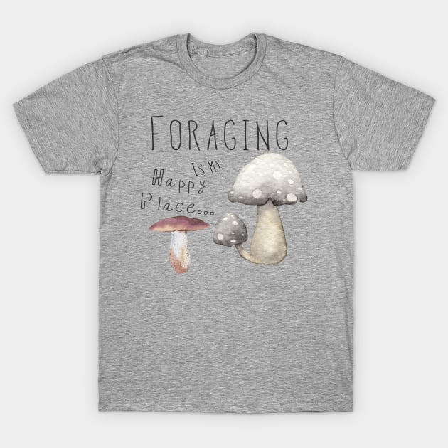 Foraging is my happy place T-Shirt by Madeinthehighlands